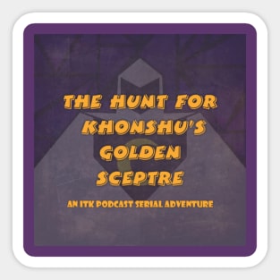 ITK- Hunt For Khonshu's Golden Sceptre Sticker